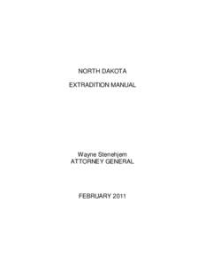 NORTH DAKOTA EXTRADITION MANUAL Wayne Stenehjem ATTORNEY GENERAL