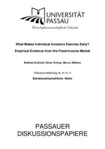 What Makes Individual Investors Exercise Early? Empirical Evidence from the Fixed-Income Market Mathias Eickholt, Oliver Entrop, Marco Wilkens  Diskussionsbeitrag Nr. B-15-14