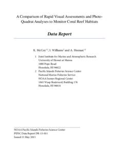 A Comparison of Rapid Visual Assessments and PhotoQuadrat Analyses to Monitor Coral Reef Habitats  Data Report K. McCoy1,2, I. Williams2 and A. Heenan1,2 1 Joint Institute for Marine and Atmospheric Research University o