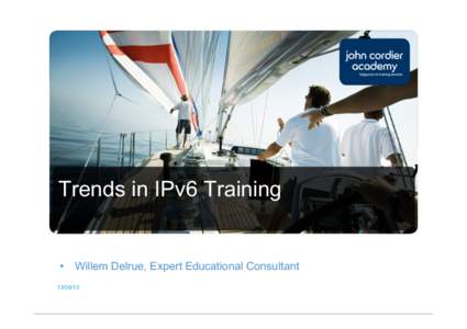 Trends in IPv6 Training  •  Willem Delrue, Expert Educational Consultant  Who is John Cordier Academy?