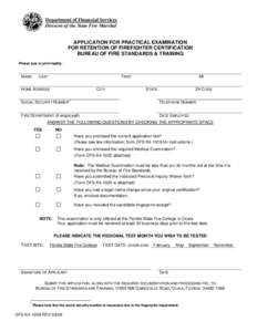 Department of Financial Services Division of the State Fire Marshal APPLICATION FOR PRACTICAL EXAMINATION FOR RETENTION OF FIREFIGHTER CERTIFICATION BUREAU OF FIRE STANDARDS & TRAINING Please type or print legibly.