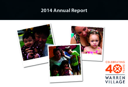 2014 Annual Report  Message from the Board Chair and President Dear Friends, It has been an incredible year! Warren Village has always been a leader in moving families from poverty to selfsufficiency. To maintain resili