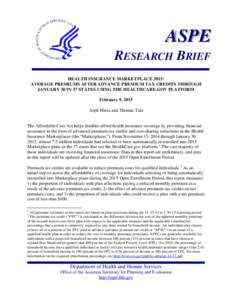 ASPE RESEARCH BRIEF HEALTH INSURANCE MARKETPLACE 2015: AVERAGE PREMIUMS AFTER ADVANCE PREMIUM TAX CREDITS THROUGH JANUARY 30 IN 37 STATES USING THE HEALTHCARE.GOV PLATFORM February 9, 2015