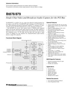 Advance Information This document contains information on a product under development. The parametric information contains target parameters that are subject to change. Bt878/879 Single-Chip Video and Broadcast Audio Cap