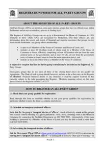 contin  REGISTRATION FORM FOR ALL-PARTY GROUPS ABOUT THE REGISTER OF ALL-PARTY GROUPS All-Party Groups (APGs) are informal, cross-party interest groups that have no official status within