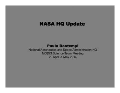 NASA HQ Update  Paula Bontempi National Aeronautics and Space Administration HQ MODIS Science Team Meeting