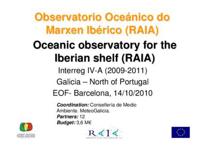 Observatorio Oceánico do Marxen Ibérico (RAIA) Oceanic observatory for the Iberian shelf (RAIA) Interreg IV-AGalicia – North of Portugal