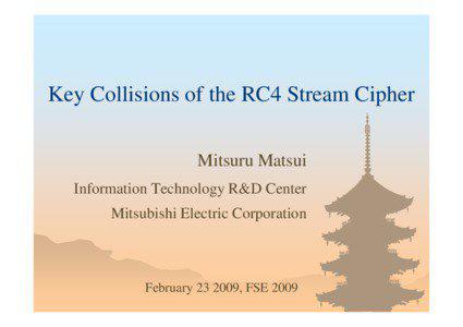 Key Collisions of the RC4 Stream Cipher Mitsuru Matsui Information Technology R&D Center