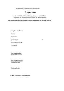 Bis spätestens 12. Oktober 2015 einzureichen  Ansuchen an die Carl Michael Ziehrer-Stiftung, Annagasse 8, 1010 Wien zu Handen des Stiftungsverwalters Herrn Dr. Michael Mäntler um Gewährung eines Carl Michael Ziehrer-S