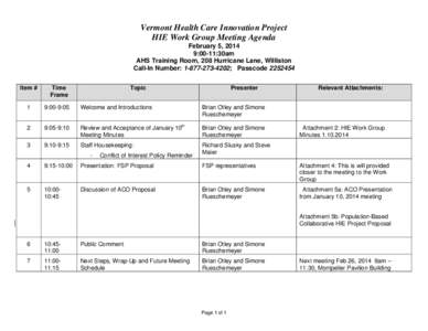 Vermont Health Care Innovation Project HIE Work Group Meeting Agenda February 5, 2014 9:00-11:30am AHS Training Room, 208 Hurricane Lane, Williston Call-In Number: [removed]; Passcode[removed]