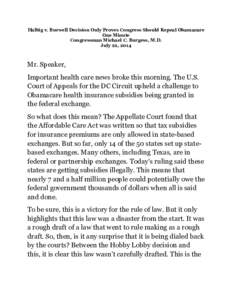 Halbig v. Burwell Decision Only Proves Congress Should Repeal Obamacare One Minute Congressman Michael C. Burgess, M.D. July 22, 2014  Mr. Speaker,