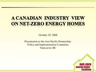 October 29, 2008 Presentation to the Asia Pacific PartnershipPolicy and Implementation Committee Vancouver, BC 1