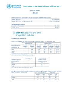 WHO Report on the Global Tobacco Epidemic, 2013 Country profile Brazil WHO Framework Convention on Tobacco Control (WHO FCTC) status Date of signature