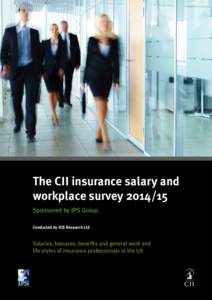 The CII insurance salary and workplace surveySponsored by IPS Group Conducted by DJS Research Ltd  Salaries, bonuses, benefits and general work and