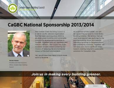 CaGBC National Sponsorship[removed]The Canada Green Building Council is a not-for-profit, national organization that has been working since 2002 to advance green building and sustainable community development practices