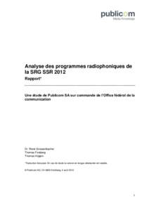 Analyse des programmes radiophoniques de la SRG SSR 2012 Rapport* Une étude de Publicom SA sur commande de l’Office fédéral de la communication