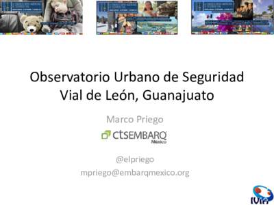 Observatorio Urbano de Seguridad Vial de León, Guanajuato Marco Priego @elpriego 