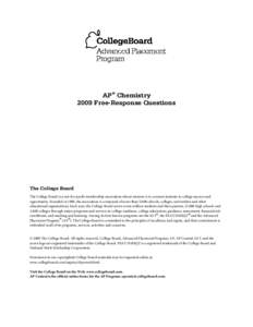 AP® Chemistry 2009 Free-Response Questions The College Board The College Board is a not-for-profit membership association whose mission is to connect students to college success and opportunity. Founded in 1900, the ass