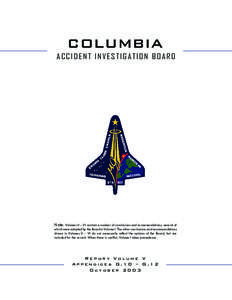 COLUMBIA ACCIDENT INVESTIGATION BOARD Note: Volumes II – VI contain a number of conclusions and recommendations, several of which were adopted by the Board in Volume I. The other conclusions and recommendations drawn i