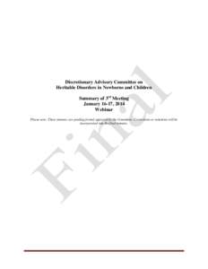 Discretionary Advisory Committee on Heritable Disorders in Newborns and Children Summary of 3rd Meeting January 16-17, 2014 Webinar Please note: These minutes are pending formal approval by the Committee. Corrections or 