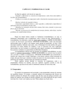 CAPÍTULO 3. TEMPERATURA E CALOR Ao final do capítulo você deverá ser capaz de: - Entender e diferenciar os conceitos de temperatura e calor, bem como definir a