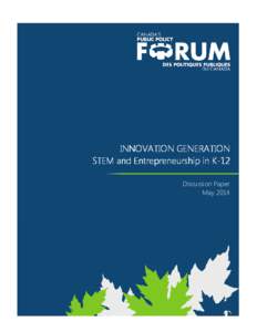INNOVATION GENERATION STEM and Entrepreneurship in KK-12 Discussion Paper May 2014  The Public Policy Forum is an independent, not-for-profit