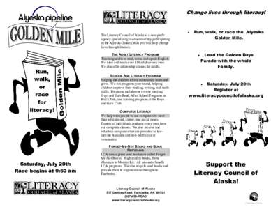 Change lives through literacy!  The Literacy Council of Alaska is a non-profit agency specializing in education! By participating in the Alyeska Golden Mile you will help change lives through literacy.