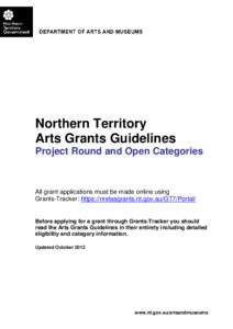 Northern Territory Arts Grants Guidelines Project Round and Open Categories All grant applications must be made online using Grants-Tracker: https://nretasgrants.nt.gov.au/GT7/Portal/