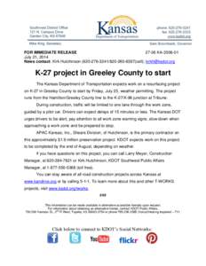 FOR IMMEDIATE RELEASE[removed]KA[removed]July 21, 2014 News contact: Kirk Hutchinson[removed][removed]cell); [removed]  K-27 project in Greeley County to start