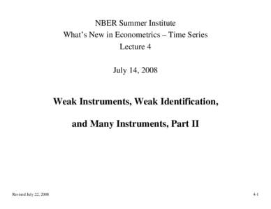 NBER Summer Institute What’s New in Econometrics – Time Series Lecture 4 July 14, 2008  Weak Instruments, Weak Identification,