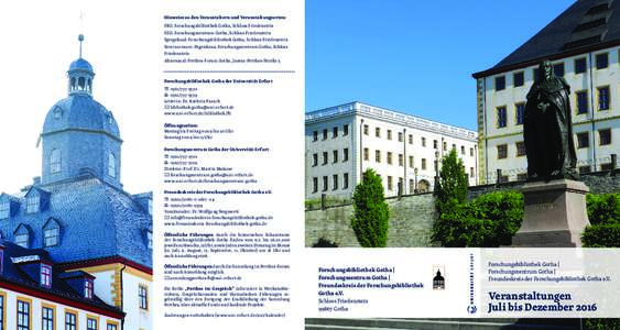 Hinweise zu den Veranstaltern und Veranstaltungsorten: FBG: Forschungsbibliothek Gotha, Schloss Friedenstein FZG: Forschungszentrum Gotha, Schloss Friedenstein Spiegelsaal: Forschungsbibliothek Gotha, Schloss Friedenstei