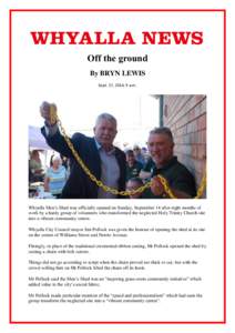 Off the ground By BRYN LEWIS Sept. 17, 2014, 9 a.m. Whyalla Men’s Shed was officially opened on Sunday, September 14 after eight months of work by a hardy group of volunteers who transformed the neglected Holy Trinity 