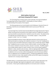 Nov. 15, 2013  SHLB Coalition Finds Fault with Study Critiquing BTOP Program The Technology Policy Institute issued a report yesterday criticizing the Broadband Technology Opportunities Program (BTOP). Unfortunately, the