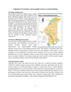 NORTHEAST PASTORAL[removed]SHORT RAINS CLUSTER REPORT 1.0 Cluster Background The Northeast pastoral livelihood cluster consists of the larger Garissa, Ijara, Isiolo, Mandera, Tana River, and Wajir districts. The cluster 
