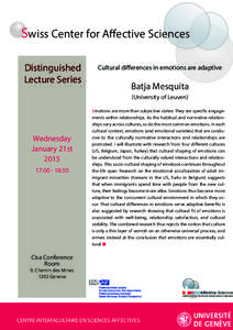 Swiss Center for Affective Sciences Distinguished Lecture Series Cultural differences in emotions are adaptive