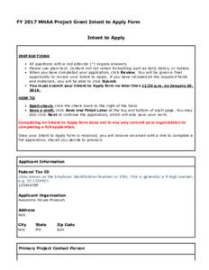 FY 2017 MHAA Project Grant Intent to Apply Form Intent to Apply INSTRUCTIONS All questions with a red asterisk (*) require answers. Please use plain text. Content will not retain formatting suc