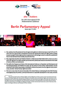 Berlin Parliamentary Appeal Berlin, April 17, 2015 1.	 We, members from 50 parliaments from all regions who gathered in Berlin, Germany on April 16th and 17th, call on the G7 to step-up their commitment to sexual and rep