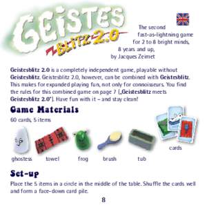 The second fast-as-lightning game for 2 to 8 bright minds, 8 years and up, by Jacques Zeimet Geistesblitz 2.0 is a completely independent game, playable without