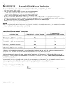 Concealed Pistol License Application You can use this form to apply for a concealed pistol license. To submit your application, you must: • Must be at least 21 years of age. • Take any of the following items to your 