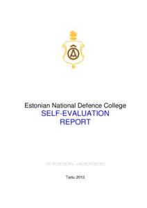 Estonian National Defence College  SELF-EVALUATION REPORT  Tartu 2013