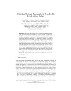 Achieving Optimal Anonymity in Transferable E-cash with a Judge? Olivier Blazy1 , S´ebastien Canard2 , Georg Fuchsbauer3 , Aline Gouget4 , Herv´e Sibert5 , and Jacques Traor´e2 1