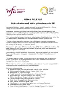 MEDIA RELEASE National wine week set to get underway in SA! Australia’s wine industry meets in Adelaide next week for the biennial Outlook 2014: Taking Charge of Our Future Conference and major industry award events. W