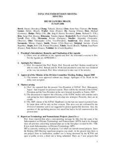 IUPAC POLYMER DIVISION MEETING MINUTES RIO DE JANEIRO, BRAZILBerek, Dusan, (Slovakia), Chang, Taihyun, (Korea), Chen, Kann-Nan, (Taiwan), De SouzaGomez, Ailton, (Brazil), Fradet, Alain (France), He, Jiaso