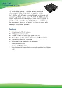 AVK-232 CAT5 RS-232 Extender The CAT5 RS-232 Extender is a low cost hardware solution that will extend your RS-232 (Serial / DB-9) using a single standard CAT5 / CAT5e / CAT6 UTP cable. It provides full-duplex remote acc