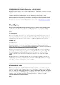 KINGDOM LAW CHANGES, September A.S. XLVThe following Law changes were enacted on September 4, 2010 by King Edmund and Queen Leonore. Deletions are shown as struckthrough, new and replacement text is shown in ital