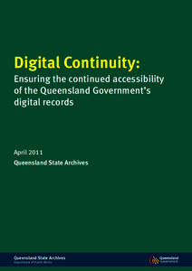 Digital Continuity: Ensuring the continued accessibility of the Queensland Government’s digital records  April 2011