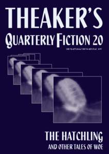 THEAKER’S  QUARTERLY FICTION 20 ISSN[removed]Online) ISSN[removed]Print) £3.99  THE HATCHLING