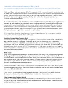 Testimony for information relating to AB21/SB21 Transportation and mobility for effective service delivery and promotion of independence for older adults. Adults over 60 years old make up about 22% of the population in W