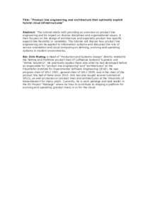 Title: “Product line engineering and architecture that optimally exploit hybrid cloud infrastructures” Abstract: The tutorial starts with providing an overview on product line engineering and its impact on diverse di