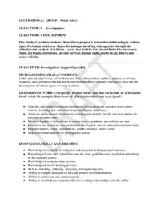 OCCUPATIONAL GROUP: Public Safety CLASS FAMILY: Investigations CLASS FAMILY DESCRIPTION: This family of positions includes those whose purpose is to monitor and investigate various types of criminal activity or claims fo